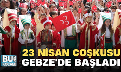 23 NİSAN COŞKUSU GEBZE'DE BAŞLADI