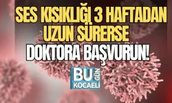 SES KISIKLIĞI 3 HAFTADAN UZUN SÜRERSE DOKTORA BAŞVURUN!