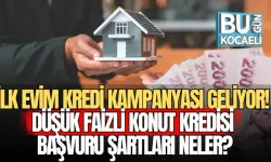 İLK EVİM KREDİ KAMPANYASI GELİYOR! DÜŞÜK FAİZLİ KONUT KREDİSİ BAŞVURU ŞARTLARI NELER?