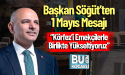 Başkan Söğüt’ten 1 Mayıs Mesajı: “Körfez’i Emekçilerle Birlikte Yükseltiyoruz”