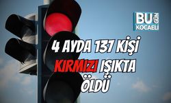 4 Ayda 137 Kişi Kırmızı Işıkta Öldü