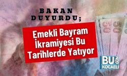 Bakan Duyurdu; Emekli Bayram İkramiyesi Bu Tarihlerde Yatıyor