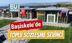 Başiskele’de Toplu Sözleşme Sevinci