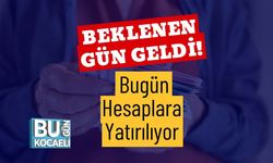 Beklenen Gün Geldi! Bugün Hesaplara Yatırılıyor