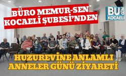Büro Memur-Sen Kocaeli Şubesi’nden Huzurevine Anlamlı Anneler Günü Ziyareti