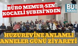 Büro Memur-Sen Kocaeli Şubesi’nden Huzurevine Anlamlı Anneler Günü Ziyareti