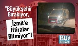“Büyükşehir Bırakıyor, İzmit’e İftiralar Bitmiyor”!