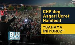 CHP’den Asgari Ücret Hamlesi! “Sahaya İniyoruz”