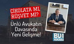 Çikolata mı, Rüşvet mi? Ünlü Avukatın Davasında Yeni Gelişme!