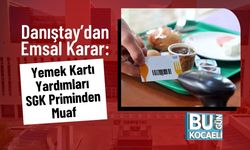 Danıştay’dan Emsal Karar: Yemek Kartı Yardımları SGK Priminden Muaf