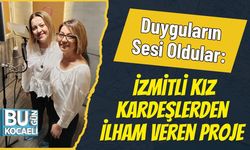 Duyguların Sesi Oldular: İzmitli Kız Kardeşlerden İlham Veren Proje
