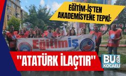 Eğitim-İş'ten Akademisyene Tepki: "Atatürk İlaçtır"