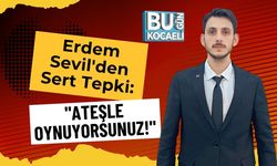 Erdem Sevil'den Sert Tepki:  "Ateşle Oynuyorsunuz!"