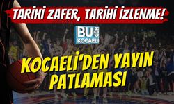 Tarihi Zafer, Tarihi İzlenme! Kocaeli’den Yayın Patlaması