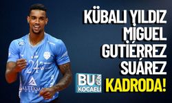 Kübalı Yıldız Miguel Gutiérrez Suárez Kadroda!