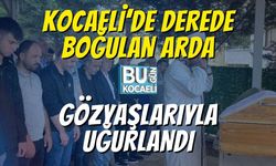 Kocaeli’de Derede Boğulan Arda, Gözyaşlarıyla Uğurlandı