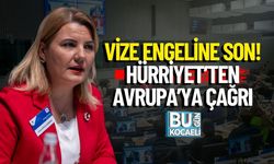 Vize Engeline Son! Hürriyet’ten Avrupa’ya Çağrı