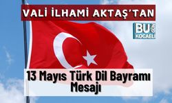 Kocaeli Valisi İlhami Aktaş’tan 13 Mayıs Türk Dil Bayramı Mesajı