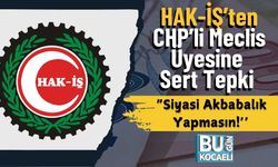 HAK-İŞ’ten CHP’li Meclis Üyesine Sert Tepki: “Siyasi Akbabalık Yapmasın!”