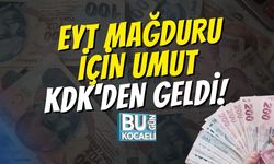 EYT Mağduru İçin Umut KDK'den Geldi!