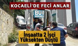 Kocaeli'de Feci Anlar: İnşaatta 2 İşçi Yüksekten Düştü
