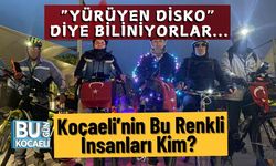 “Yürüyen Disko” Diye Biliniyorlar... Kocaeli’nin Bu Renkli İnsanları Kim?