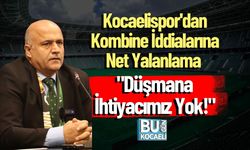 Kocaelispor'dan Kombine İddialarına Net Yalanlama: "Düşmana İhtiyacımız Yok!"