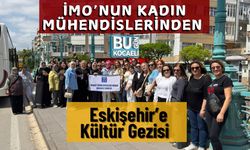 İMO’nun Kadın Mühendislerinden Eskişehir’e Kültür Gezisi