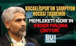 Kocaelispor’un Şampiyon Hocası Taşdemir, Memleketi Iğdır’ın Kader Maçına Çıkıyor!