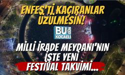 ENFES'ti Kaçıranlar Üzülmesin! Milli İrade Meydanı'nın İşte Yeni Festival Takvimi...