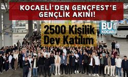 Kocaeli’den GençFest’e Gençlik Akını! 2500 Kişilik Dev Katılım