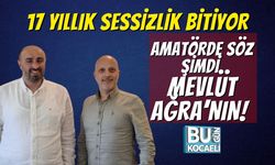 17 Yıllık Sessizlik Bitiyor: Amatörde Söz Şimdi Mevlüt Ağra’nın!