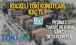 Kocaeli TOKİ Konutları Kaç TL? Peşinat, Taksit ve Kura Süreci Detaylarıyla
