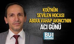 KOÜ’nün  Sevilen Hocası Abdulvahap Akıncı’nın Acı Günü