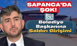 Sapanca’da Şok! Belediye Başkanına Saldırı Girişimi