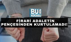 Firari Adaletin Pençesinden Kurtulamadı!
