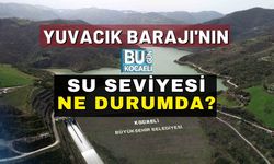 Yuvacık Barajı'nın Su Seviyesi Ne Durumda?