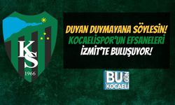 Duyan Duymayana Söylesin! Kocaelispor’un Efsaneleri İzmit’te Buluşuyor!