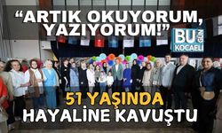 “Artık Okuyorum, Yazıyorum!” – 51 Yaşında Hayaline Kavuştu