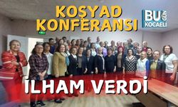 KOŞYAD Konferansı İlham Verdi