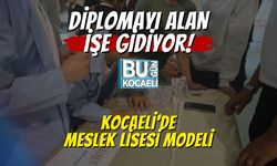Diplomayı Alan İşe Gidiyor: Kocaeli’de Meslek Lisesi Modeli!