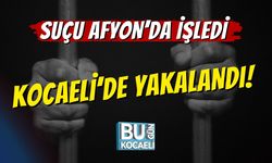 Suçu Afyon’da İşledi, Kocaeli’de Yakalandı!