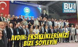 Aydın: Eksikliklerimizi bize söyleyin