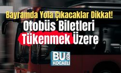 Bayramda Yola Çıkacaklar Dikkat! Otobüs Biletleri Tükenmek Üzere