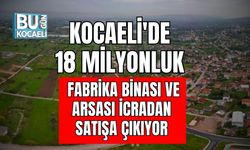 Kocaeli'de 18 Milyonluk Fabrika Binası Ve Arsası İcradan Satışa Çıkıyor