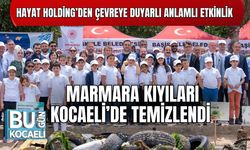 Hayat Holding’den Çevreye Duyarlı Anlamlı Etkinlik: Marmara Kıyıları Kocaeli’de Temizlendi