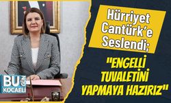 Hürriyet Cantürk’e Seslendi; “Engelli Tuvaletini Yapmaya Hazırız”