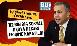 İçişleri Bakanı Yerlikaya: 112 Bin 814 Sosyal Medya Hesabı Erişime Kapatıldı