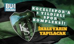Kocelispor'a 5 Yıldızlı Spor Kompleksi! İhale Yarın Yapılacak