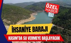 İhsaniye Barajı Kasım’da Su Vermeye Başlayacak
